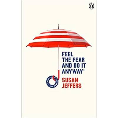 Feel the Fear and Do It Anyway - Susan Jeffers