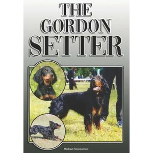 The Gordon Setter: A Complete and Comprehensive Owners Guide to: Buying, Owning, Health, Grooming, Training, Obedience, Understanding and | Michael Stonewood (ISBN: 9781092597081)