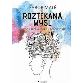 Roztěkaná mysl - Gábor Maté