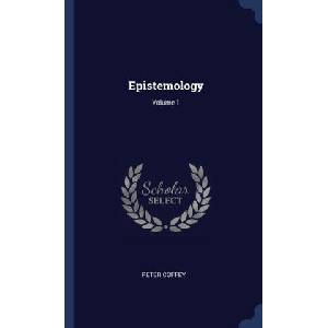 EPISTEMOLOGY; VOLUME 1 | PETER COFFEY (ISBN: 9781340380748)