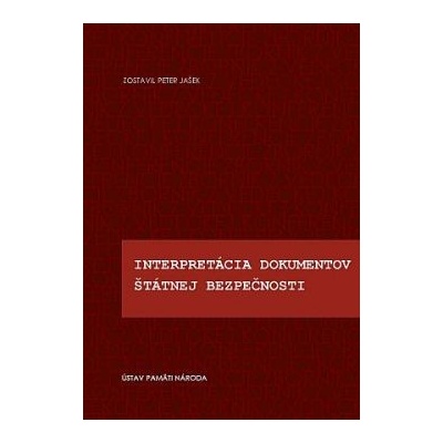 Interpretácia dokumentov Štátnej bezpečnosti - Zborník z vedeckej konferencie Bratislava 16. novembra 2010