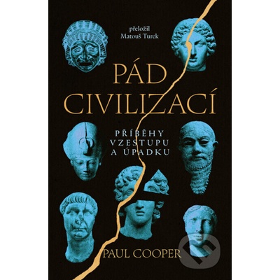 Pád civilizací - Příběhy vzestupu a úpadku
