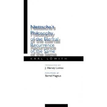 Nietzsche's Philosophy of the Eternal Recurrence of the Same | Karl Lowith