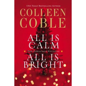 All Is Calm, All Is Bright | Colleen Coble (ISBN: 9780718037826)