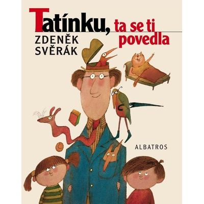 Tatínku, ta se ti povedla - Zdeněk Svěrák