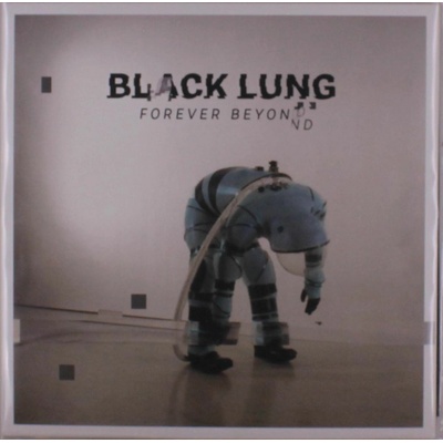 BLACK LUNG - FOREVER BEYOND CLEAR LTD. (1) LP