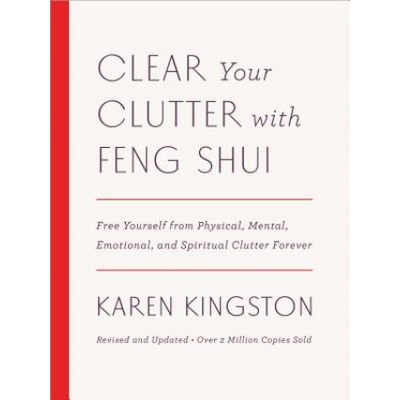 Clear Your Clutter with Feng Shui - Revised and Updated - Kingston Karen
