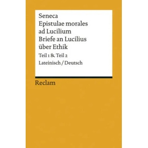 Epistulae morales ad Lucilium / Briefe an Lucilius über Ethik | Seneca, Marion Giebel, Marion Giebel, Franz Loretto, Heinz Gunermann, Rainer Rauthe (ISBN: 9783150195222)