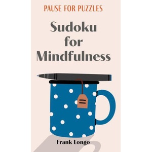 Pause for Puzzles: Sudoku for Mindfulness (ISBN: 9781454950288)