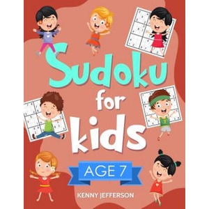 Sudoku for Kids Age 7: 100+ Fun and Educational Sudoku Puzzles Designed Specifically for 7-Year-Old Kids While Improving Their Memories and C | Kenny Jefferson (ISBN: 9781791325961)