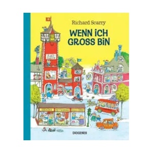 Wenn ich groß bin | Richard Scarry, Jenny Merling (ISBN: 9783257012378)