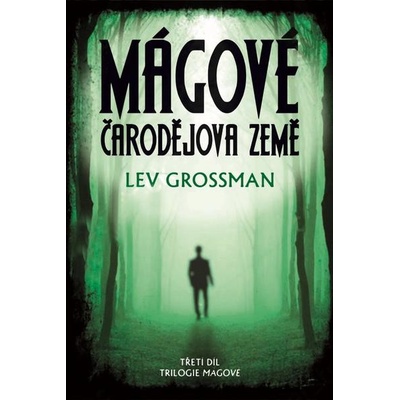 Mágové: čarodějova země - Lev Grossman