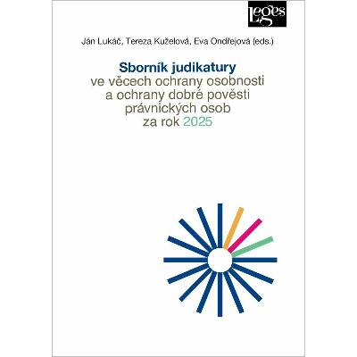 Sborník judikatury ve věcech ochrany osobnosti a ochrany dobré pověsti právnických osob za rok 2025 - Ján Lukáč, Tereza Kuželová, Eva Ondřejová a kolekt