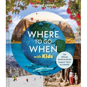 Lonely Planet Where to Go When with Kids (ISBN: 9781837585786)