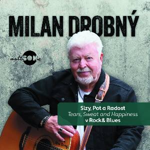 Multiland Drobný Milan: Slzy, pot a radost v Rock & Blues (Tears, Sweat and Happiness) - CD (079086)