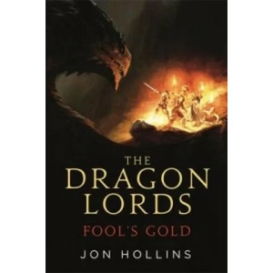 Dragon Lords 1: Fool's Gold | Jon Hollins (2016)