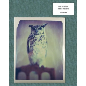 Des Oiseaux - Roversi - version française | Paolo Roversi (ISBN: 9782365113854)