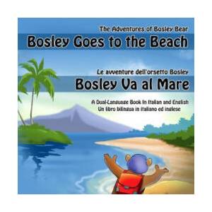 Bosley Goes to the Beach (Italian-English): A Dual Language Book in Italian and English | Tim Johnson, Ozzy Esha, Emma Adams (ISBN: 9781484985007)