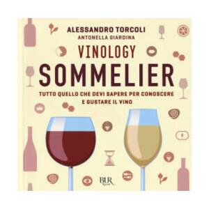Vinology. Sommelier. Tutto quello che devi sapere per conoscere e gustare il vino | Alessandro Torcoli, Antonella Giardina (2017)