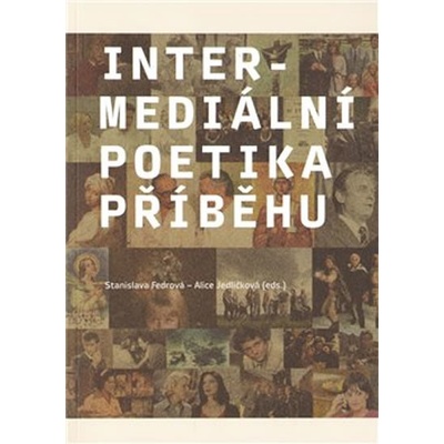 Intermediální poetika příběhu - Stanislava Fedrová, Alice Jedličková