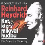 Radioservis Táborský Miroslav: Rytina: Reinhard Heydrich - Kat, který miloval hudbu - CD (028248)