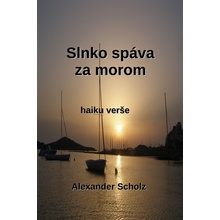 Slnko spáva za morom - Alexander Scholz