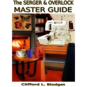 The Serger & Overlock Master Guide | Clifford L Blodget (ISBN: 9780990022756)
