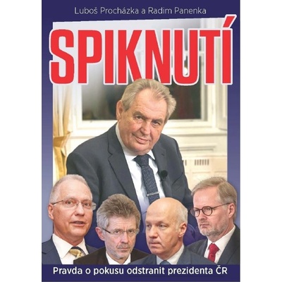 Spiknutí - Pravda o pokusu odstranit prezidenta ČR - Luboš Procházka, Radim Panenka