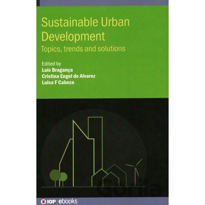 Sustainable Urban Development - Luis Braganca, Cristina Engel de Alvarez, Luisa F. Cabeza