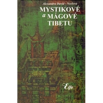 Mystikové a mágové Tibetu - Alexandra David-Néelová