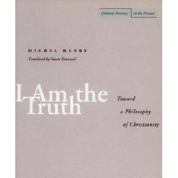 I Am the Truth | Michel Henry