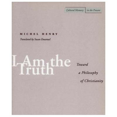 I Am the Truth | Michel Henry