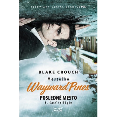 Mestečko Wayward Pines: Posledné mesto - Blake Crouch