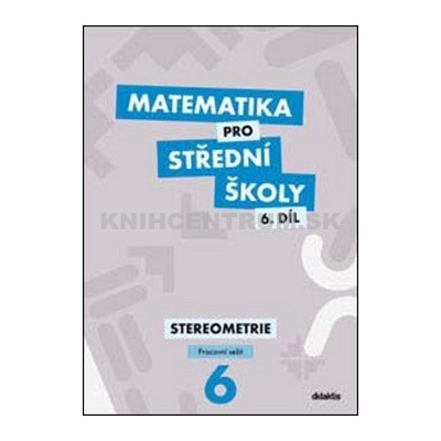 Matematika pro střední školy 6.díl Pracovní sešit