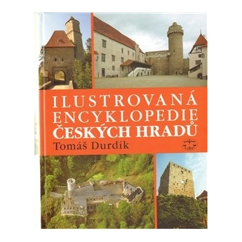 Ilustrovaná encyklopedie českých hradů - Durdík Tomáš