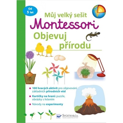 Můj velký sešit Montessori Objevuj přírodu - Svojtka&Co.
