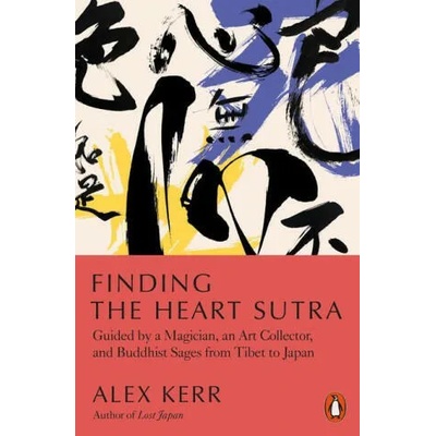 Finding the Heart Sutra | Alex Kerr