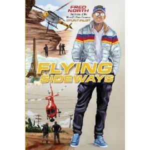 Flying Sideways: The Story of the World's Most Famous Stunt Pilot (ISBN: 9781947297876)