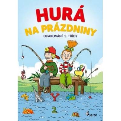 Hurá na prázdniny - Opakování 5. třídy Petr Šulc