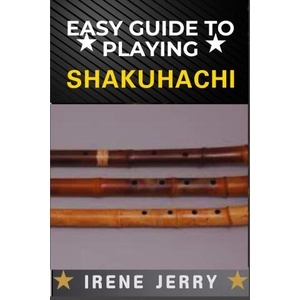 EASY GUIDE TO PLAYING SHAKUHACHI (2025)