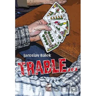 Trable... - Jaroslav Bálek