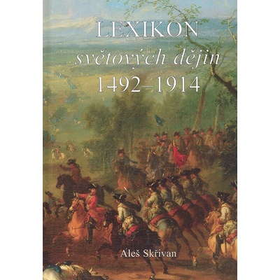 Lexikon světových dějin 1492 - 1914 - Aleš Skřivan