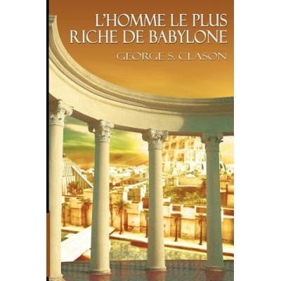 L'Homme Le Plus Riche de Babylone | George Samuel Clason