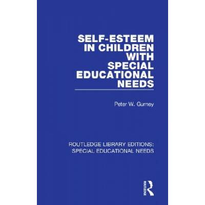 Self-Esteem in Children with Special Educational Needs | Peter W. Gurney