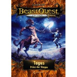 Beast Quest Legend (Band 4) - Tagus, Prinz der Steppe | Adam Blade, Helge Vogt, Petra Wiese (ISBN: 9783743202757)
