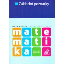 Matematika pro SŠ - Základní poznatky - Odvárko Oldřich