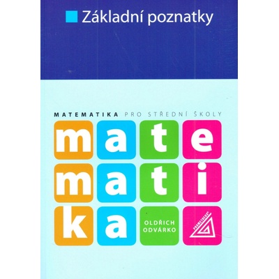 Matematika pro SŠ - Základní poznatky - Odvárko Oldřich