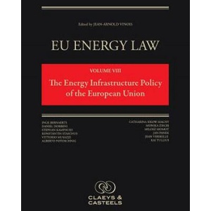 EU Energy Law Volume VIII: The Energy Infrastructure of the European Union | Gunther H. Oettinger, Jean-Arnold Vinois (2014)