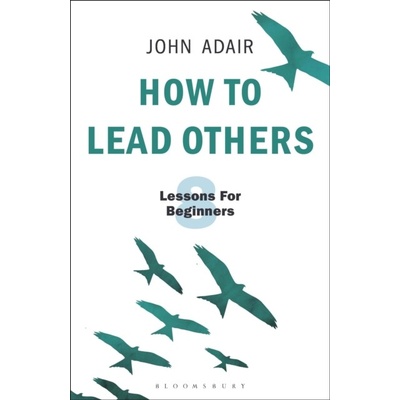 How to Lead Others - John Adair