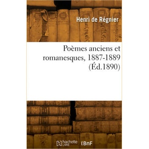 Poèmes anciens et romanesques, 1887-1889 | Henri de Régnier (2022)